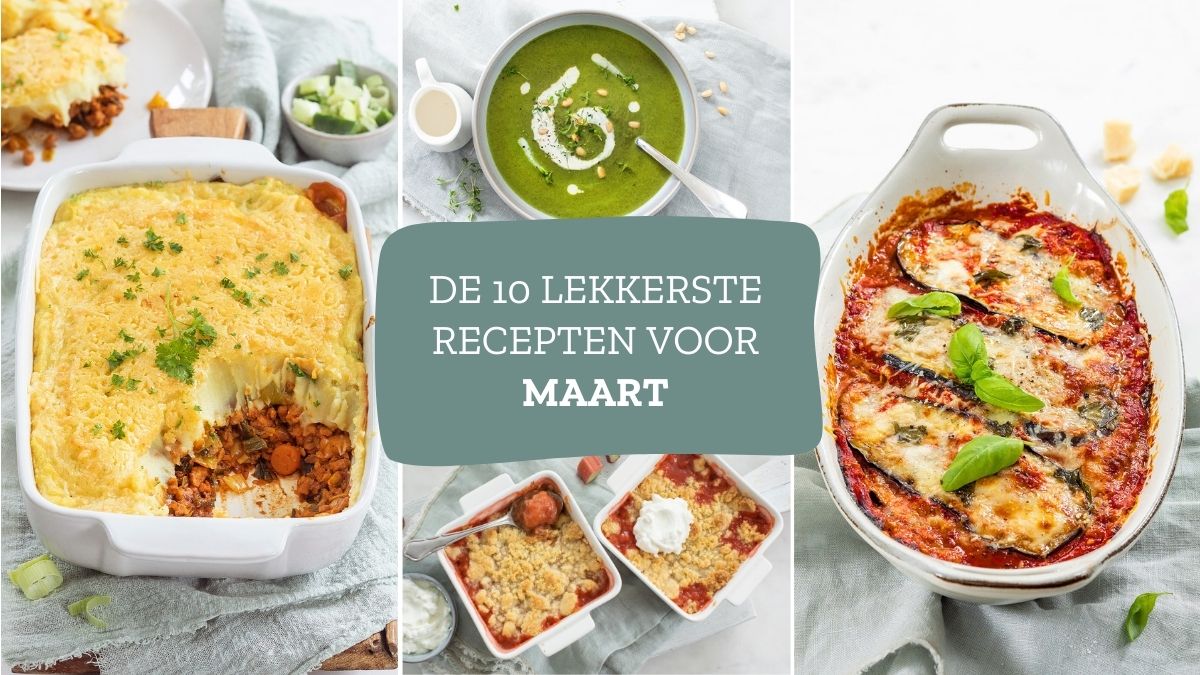 10 x lekkere recepten voor de maand maart