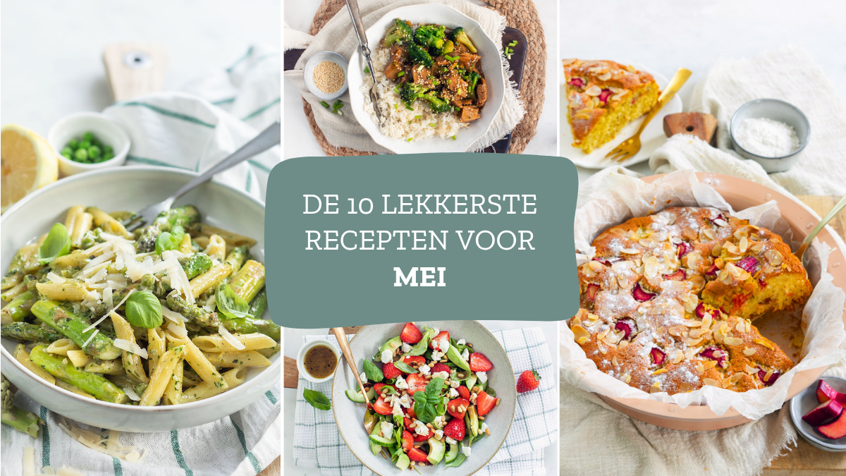 10 x lekkere recepten voor de maand mei