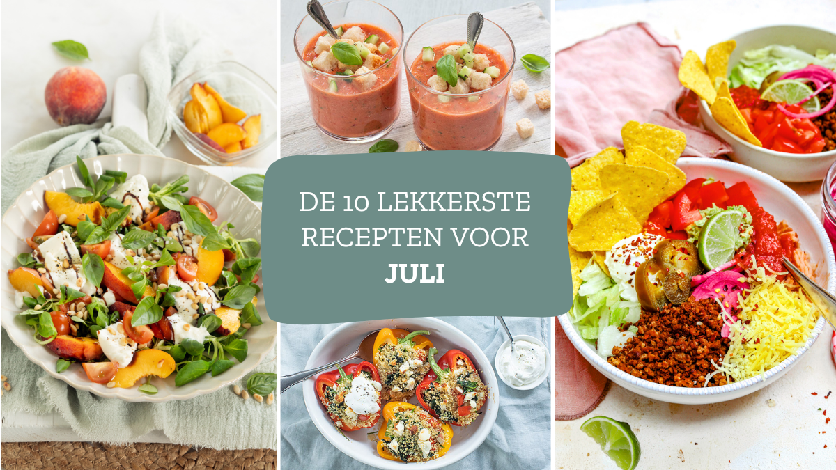 10 x lekkere recepten voor de maand juli